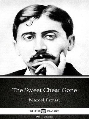 cover image of The Sweet Cheat Gone by Marcel Proust--Delphi Classics (Illustrated)